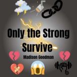 Only the Strong Survive, Madison Goodman