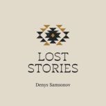 Lost Stories, Denys Samsonov
