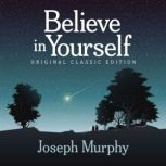 Believe In Yourself, Joseph Murphy