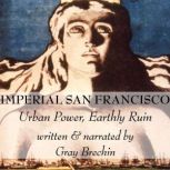 Imperial San Francisco, Gray Brechin