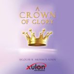 A Crown of Glory, Ugochi B Akinmoladun
