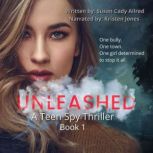 Unleashed A Teen Spy Mystery Thrille..., Susan Cady Allred