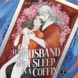 My Husband and I Sleep in a Coffin N..., Wu Shui Bu Du