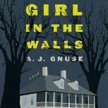 Girl in the Walls, A. J. Gnuse