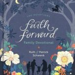 Faith Forward Family Devotional, Patrick Schwenk
