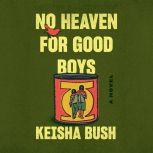 No Heaven for Good Boys, Keisha Bush