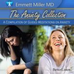 The Anxiety Collection with Dr. Emmet..., Dr. Emmett Miller