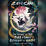 The Order of the Pure Moon Reflected in Water, Zen Cho