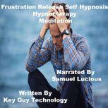 Frustration Release Self Hypnosis Hyp..., Key Guy Technology