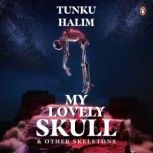 My Lovely Skull and Other Skeletons, Tunku Halim