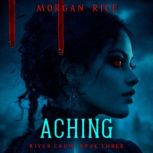 Aching Book Three of the River Crow ..., Morgan Rice