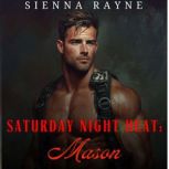 Saturday Night Heat Mason, Sienna Rayne