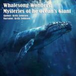 Whalesong Wonders Mysteries of the O..., Kelly Johnson