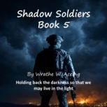 Shadow Soldiers Book 5, Wrathe W. Aceing