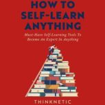 How to SelfLearn Anything, Thinknetic