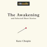 The Awakening, and Selected Short Sto..., Kate Chopin