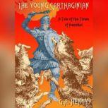 The Young Carthaginian, G. A. Henty