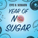Year of No Sugar, Eve O. Schaub