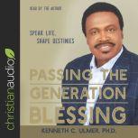 Passing the Generation Blessing, Kenneth C. Ulmer