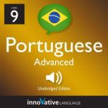 Learn Portuguese - Level 9: Advanced Portuguese, Volume 1 Volume 1: Lessons 1-50, Innovative Language Learning