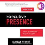 Executive Presence, Second Edition, Harrison Monarth