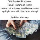 Gift Basket Business Small Business B..., Brian Mahoney