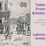 Tales From Ariosto retold for children by a lady, Ludovico Ariosto