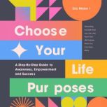 Choose Your Life Purposes, Eric Maisel