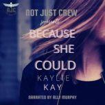 Because She Could, Kaylie Kay