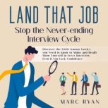 Land that Job Stop the Neverending ..., Marc Ryan