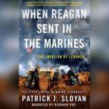 When Reagan Sent In the Marines, Patrick J. Sloyan
