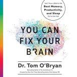 You Can Fix Your Brain Just 1 Hour a Week to the Best Memory, Productivity, and Sleep You've Ever Had, Tom O'Bryan