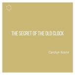 The Secret of the Old Clock, Carolyn Keene