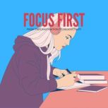 Focus First From Procrastination to P..., J Maz