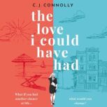 The Love I Could Have Had, C.J. Connolly