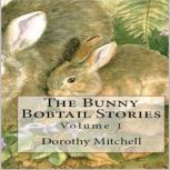 The Bunny Bobtail Stories, Dorothy M. Mitchell