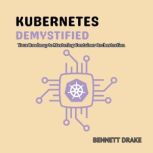 Kubernetes Demystified, Bennett Drake