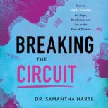 Breaking the Circuit, Dr. Samantha Harte