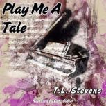 Play Me a Tale, T.L. Stevens
