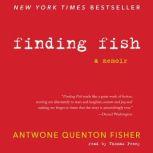 Finding Fish A Memoir, Antwone Q. Fisher