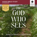The God Who Sees Audio Bible Studies..., Kathie Lee Gifford