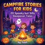 Campfire Stories for Kids 20 Spooky ..., Yash