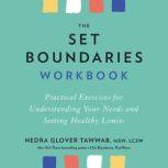 The Set Boundaries Workbook Practical Exercises for Understanding Your Needs and Setting Healthy Limits, Nedra Glover Tawwab