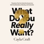 What Do You Really Want?, Cayla Craft