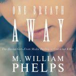 One Breath Away, M. William Phelps