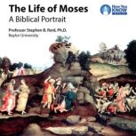 The Life of Moses A Biblical Portrait, Stephen B. Reid