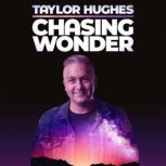 Taylor Hughes Chasing Wonder, Taylor Hughes