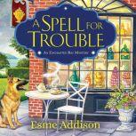 Spell for Trouble, A, Esme Addison