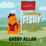 Something Fishy This Way Comes, Gabby Allan