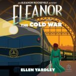 Eleanor and the Cold War, Ellen Yardley